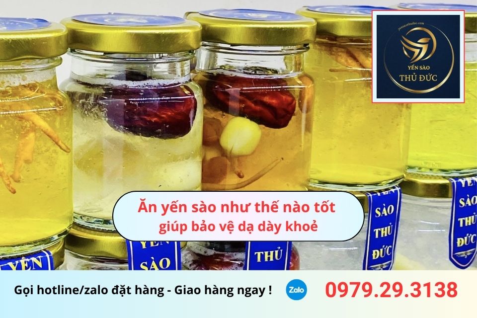 Ăn yến sào như thế nào tốt, giúp bảo vệ dạ dày khoẻ