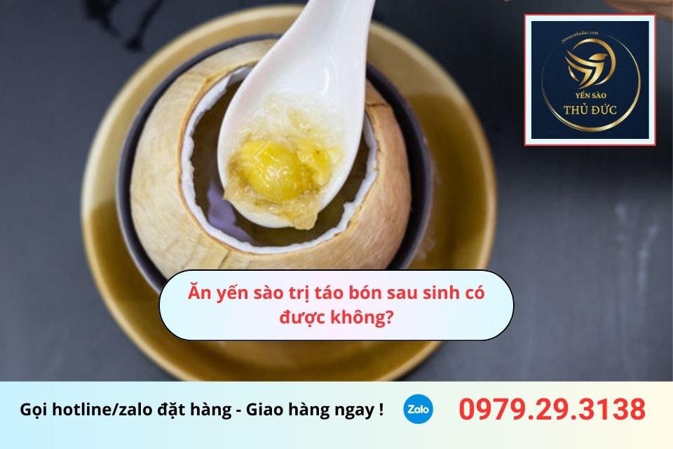 Ăn yến sào trị táo bón sau sinh có được không vậy?