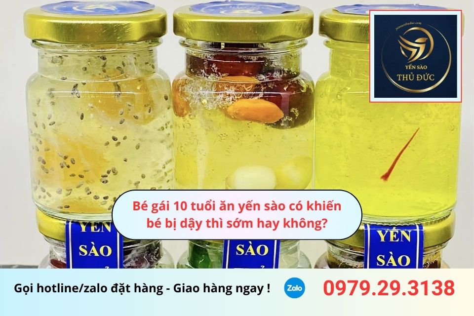 Bé gái 10 tuổi ăn yến sào có khiến bé bị dậy thì sớm hay không?