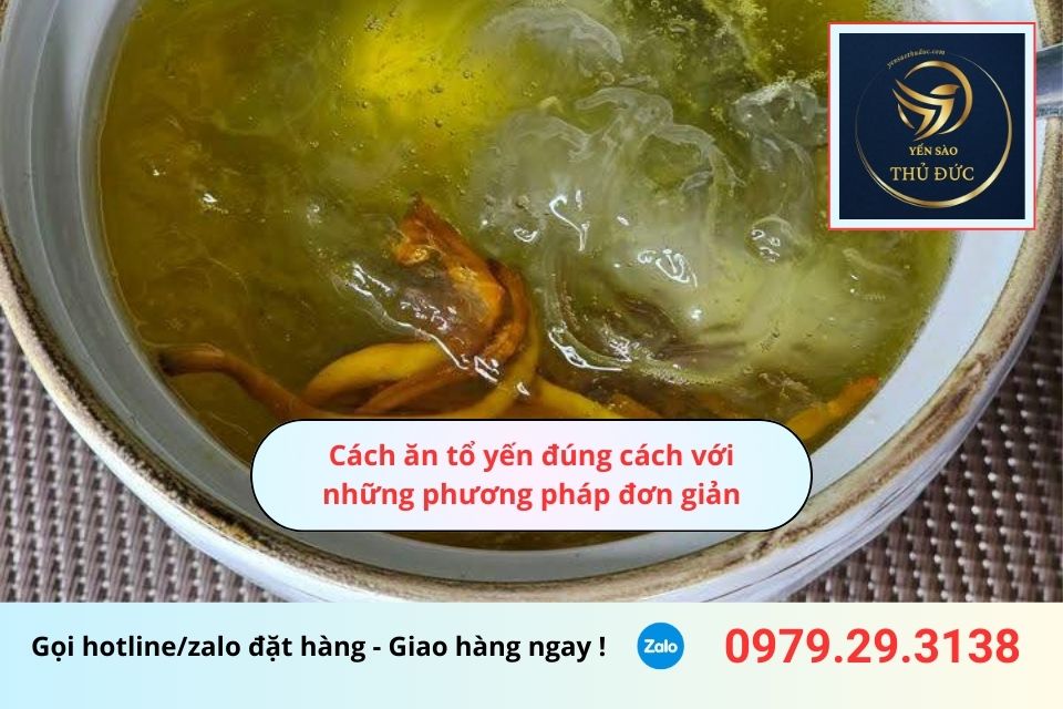 Cách ăn tổ yến đúng cách với những phương pháp đơn giản