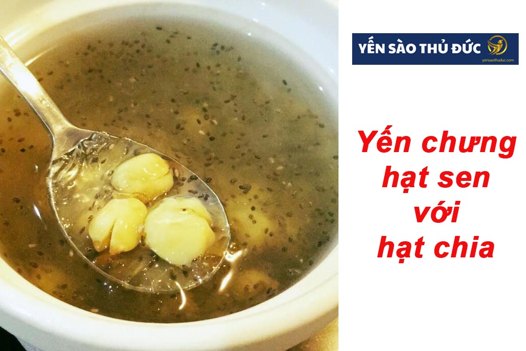 Cách chưng yến hạt sen với hạt chia đúng cách