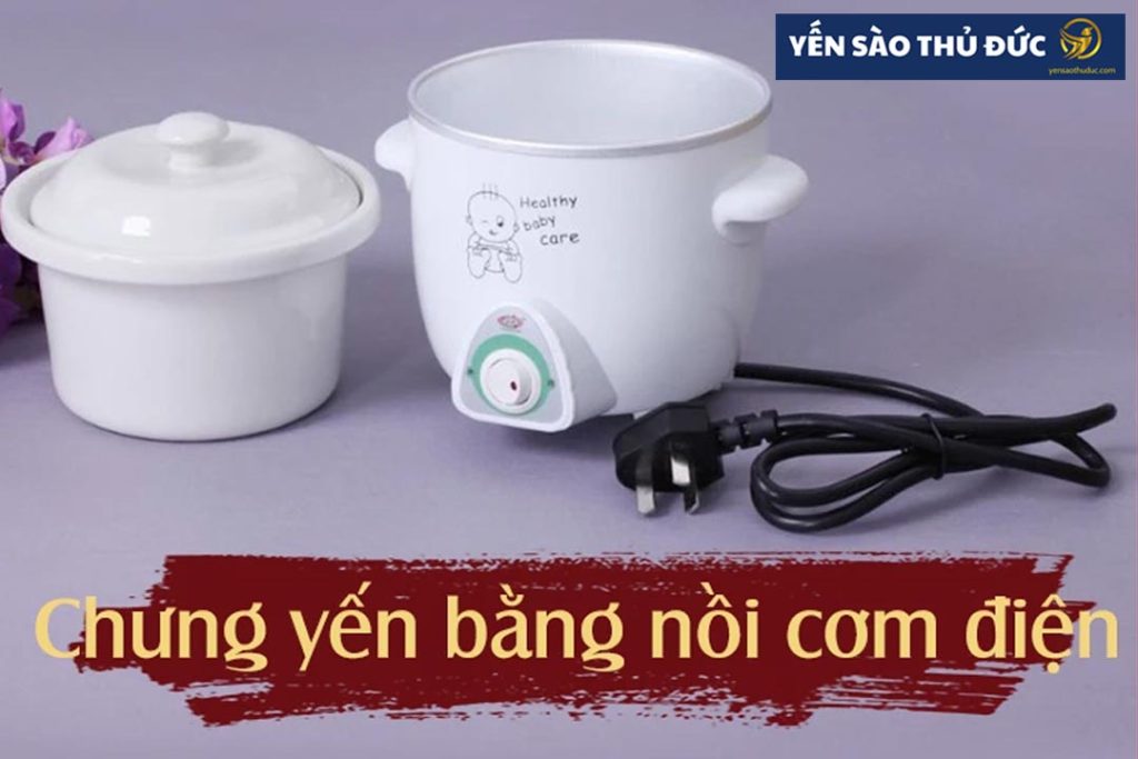 Cách chưng yến bằng nồi cơm điện như thế nào