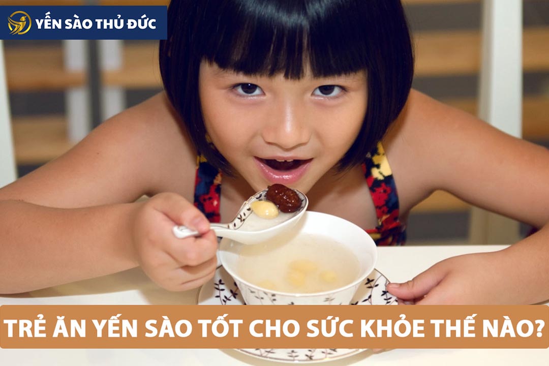 Những lưu ý khi cho trẻ em ăn yến sào cần lưu ý