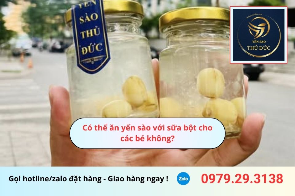 Có thể ăn yến sào với sữa bột cho các bé không?