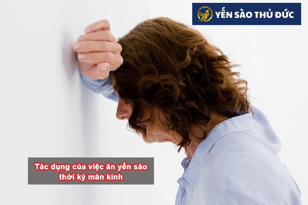 Thời kỳ mãn kinh của phụ nữ rất nhạy cảm. Tác dụng của việc ăn yến sào là cần thiết trong giai đoạn này