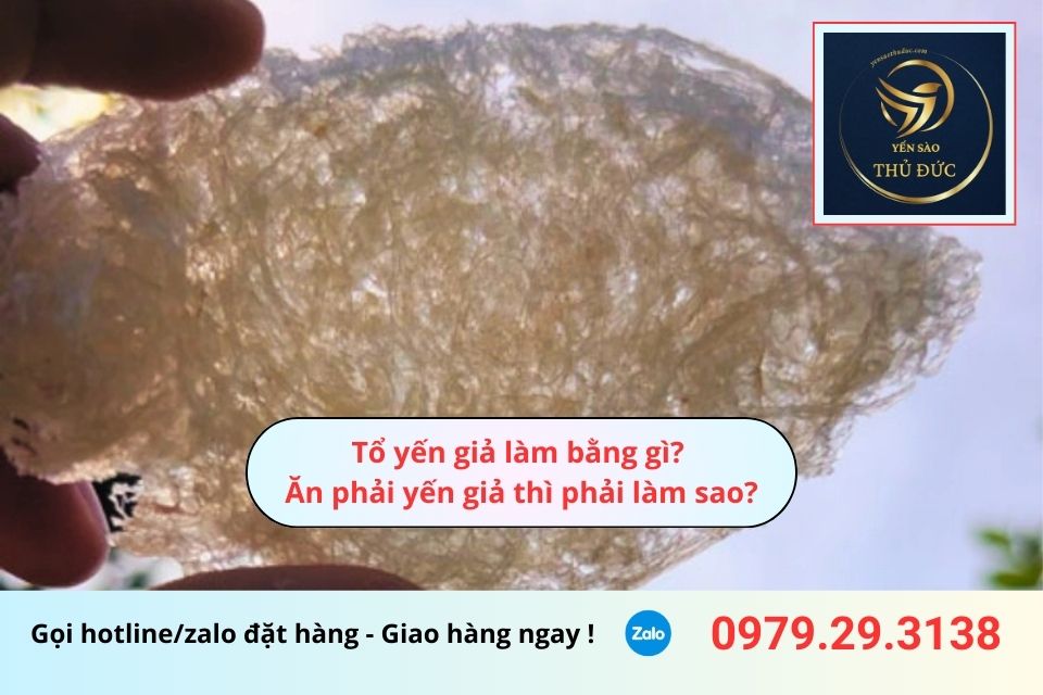 Tổ yến giả làm bằng gì? Ăn phải yến giả thì phải làm sao?