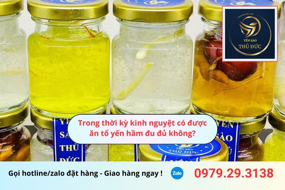 Trong thời kỳ kinh nguyệt có được ăn tổ yến hầm đu đủ không?
