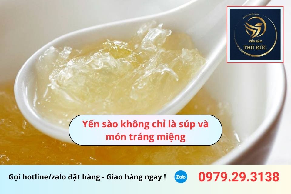Yến sào không chỉ là súp và món tráng miệng